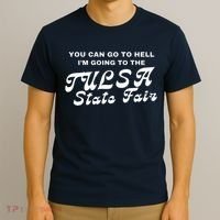 You Can Go To Hell I'm Going To The Tulsa State Fair T-Shirt thumb 3