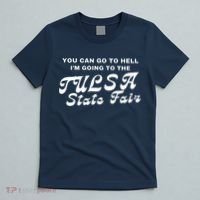 You Can Go To Hell I'm Going To The Tulsa State Fair T-Shirt thumb 5