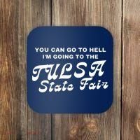 You Can Go To Hell I'm Going To The Tulsa State Fair Coaster thumb 0