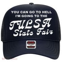You Can Go To Hell I'm Going To The Tulsa State Fair Hat thumb 0