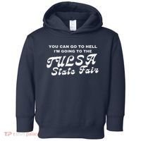 You Can Go To Hell I'm Going To The Tulsa State Fair Toddler Hoodie thumb 0