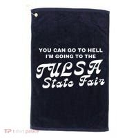 You Can Go To Hell I'm Going To The Tulsa State Fair Golf Towel thumb 0