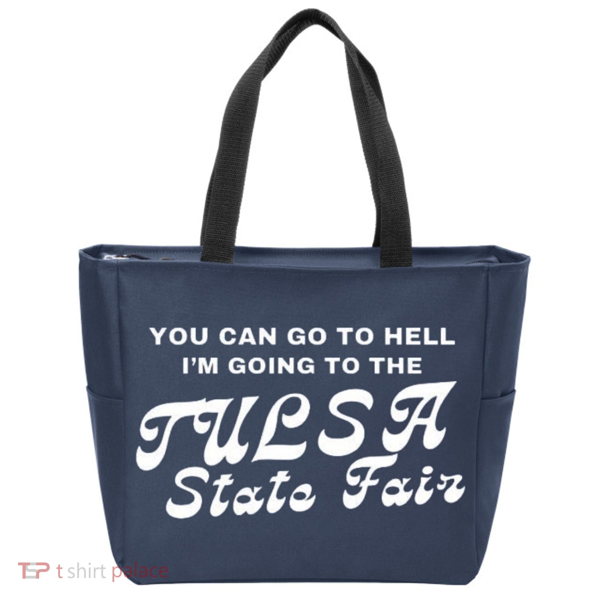 You Can Go To Hell I'm Going To The Tulsa State Fair Tote Bag