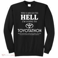 You Can Go To Hell Im Going To Toyotathon Sweatshirt thumb 0