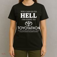 You Can Go To Hell Im Going To Toyotathon T-Shirt thumb 4