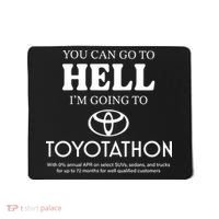 You Can Go To Hell Im Going To Toyotathon Mousepad thumb 0