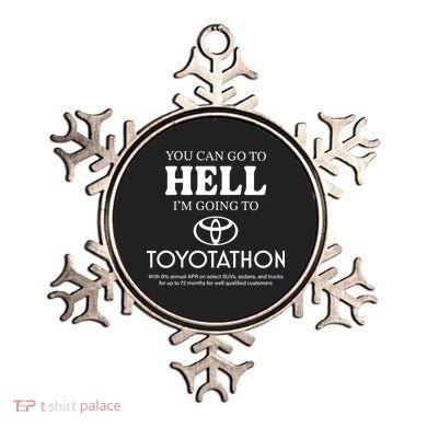 You Can Go To Hell Im Going To Toyotathon Ornament