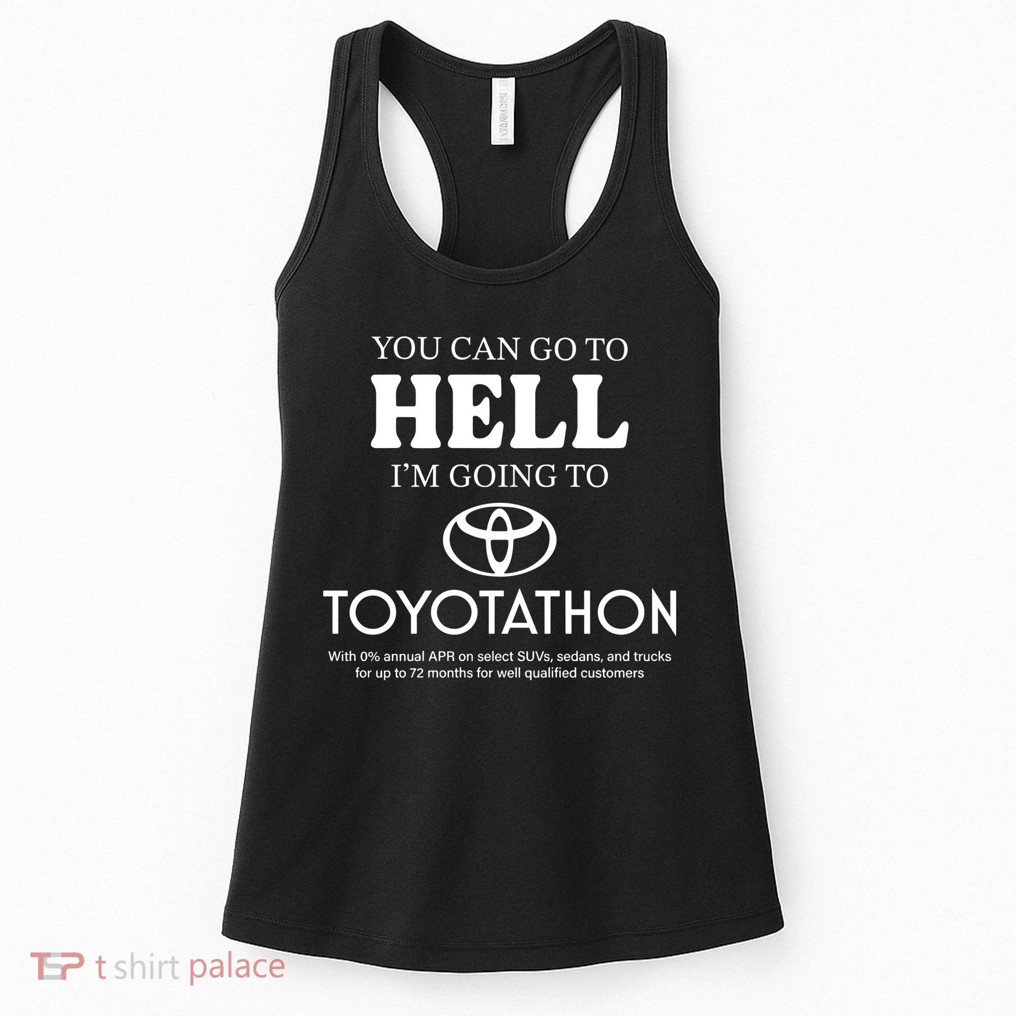 You Can Go To Hell Im Going To Toyotathon Women's Tank Top