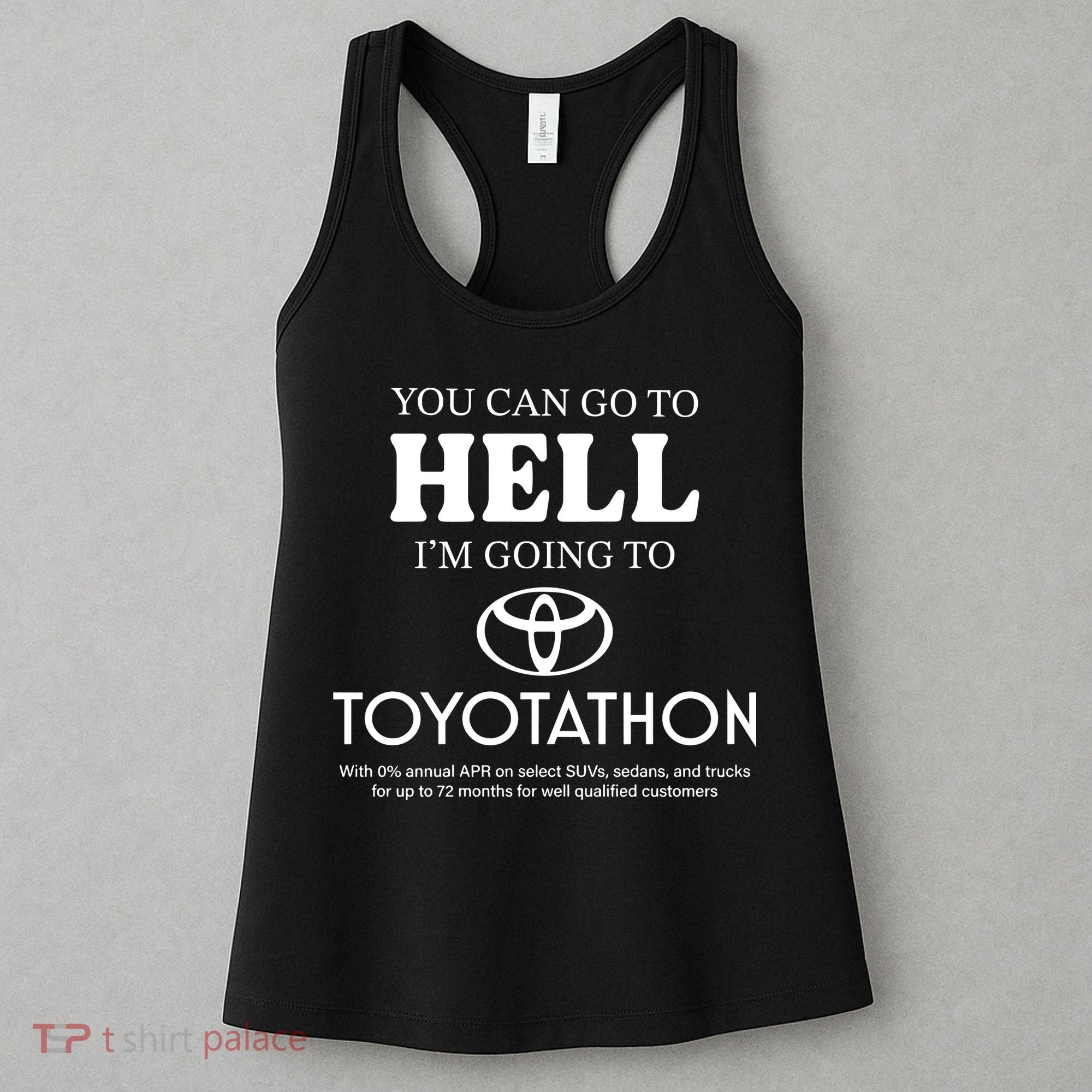 You Can Go To Hell Im Going To Toyotathon Women's Tank Top