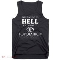 You Can Go To Hell Im Going To Toyotathon Tank Top thumb 0