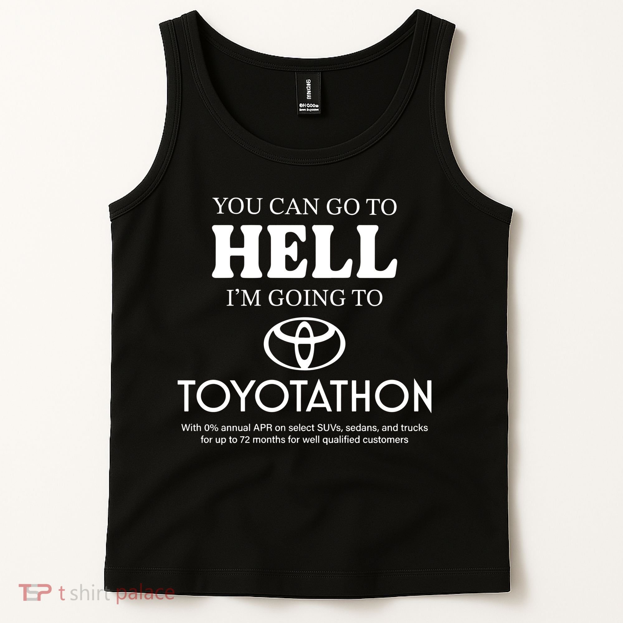 You Can Go To Hell Im Going To Toyotathon Tank Top