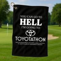 You Can Go To Hell Im Going To Toyotathon Golf Towel thumb 1