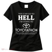 You Can Go To Hell Im Going To Toyotathon Women's T-Shirt thumb 0