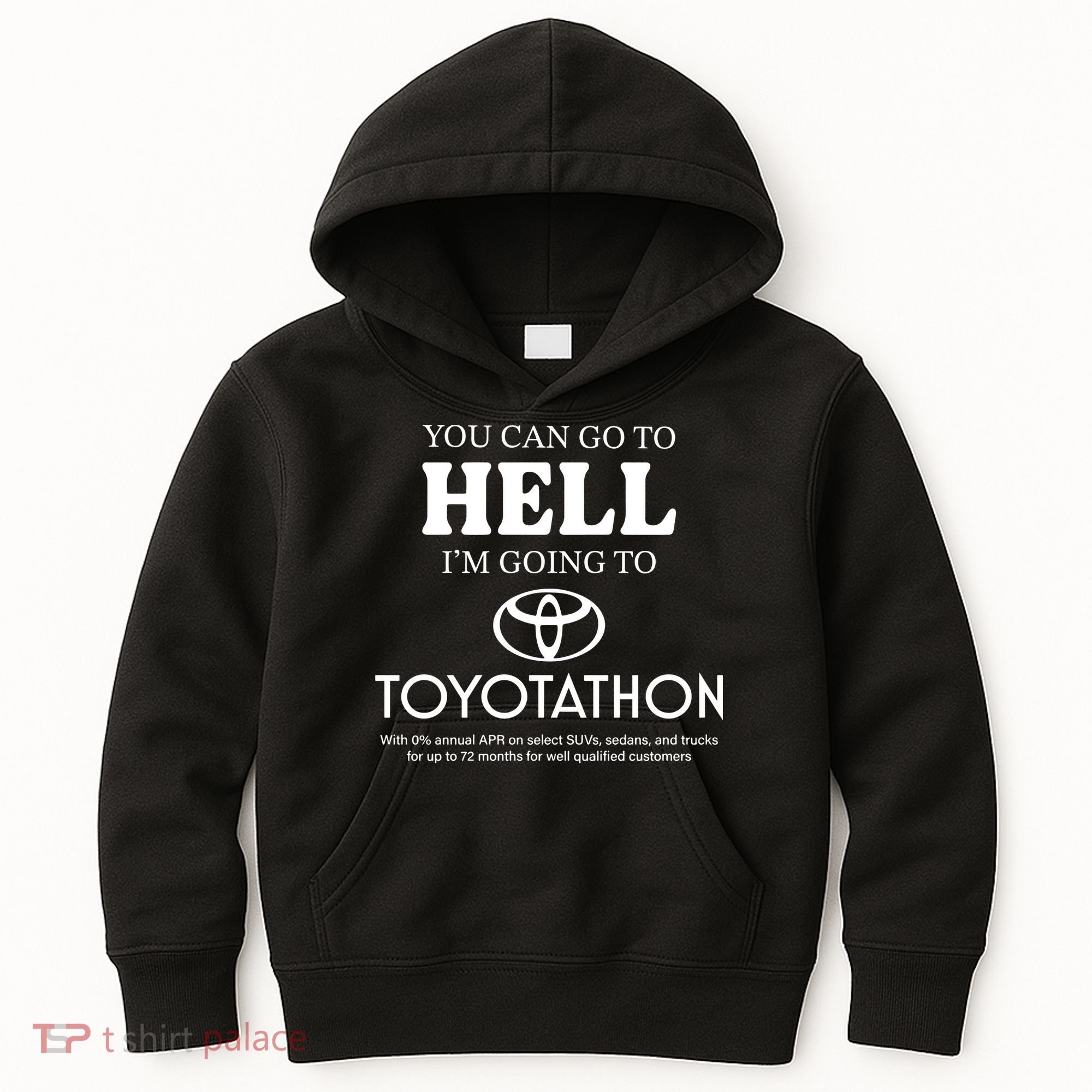 You Can Go To Hell Im Going To Toyotathon Kids Hoodie