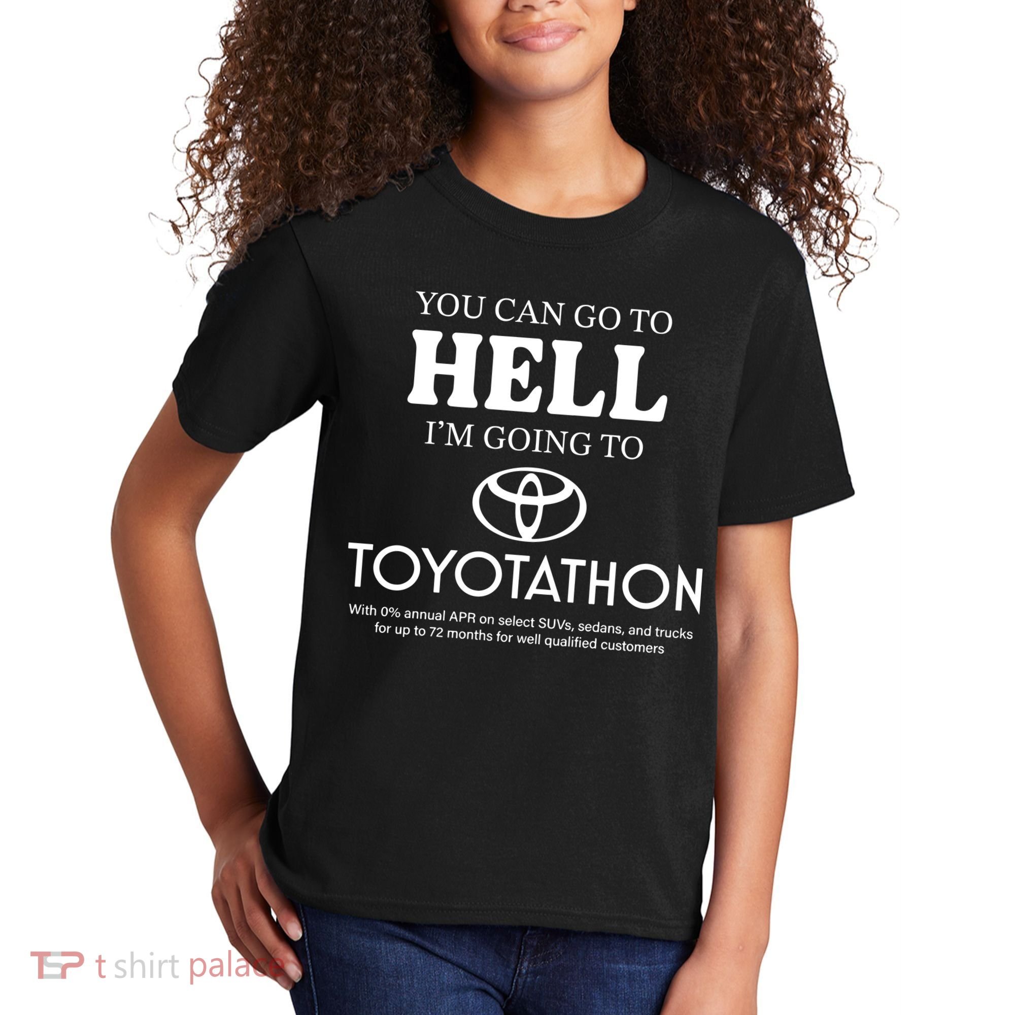 You Can Go To Hell Im Going To Toyotathon Kids T-Shirt