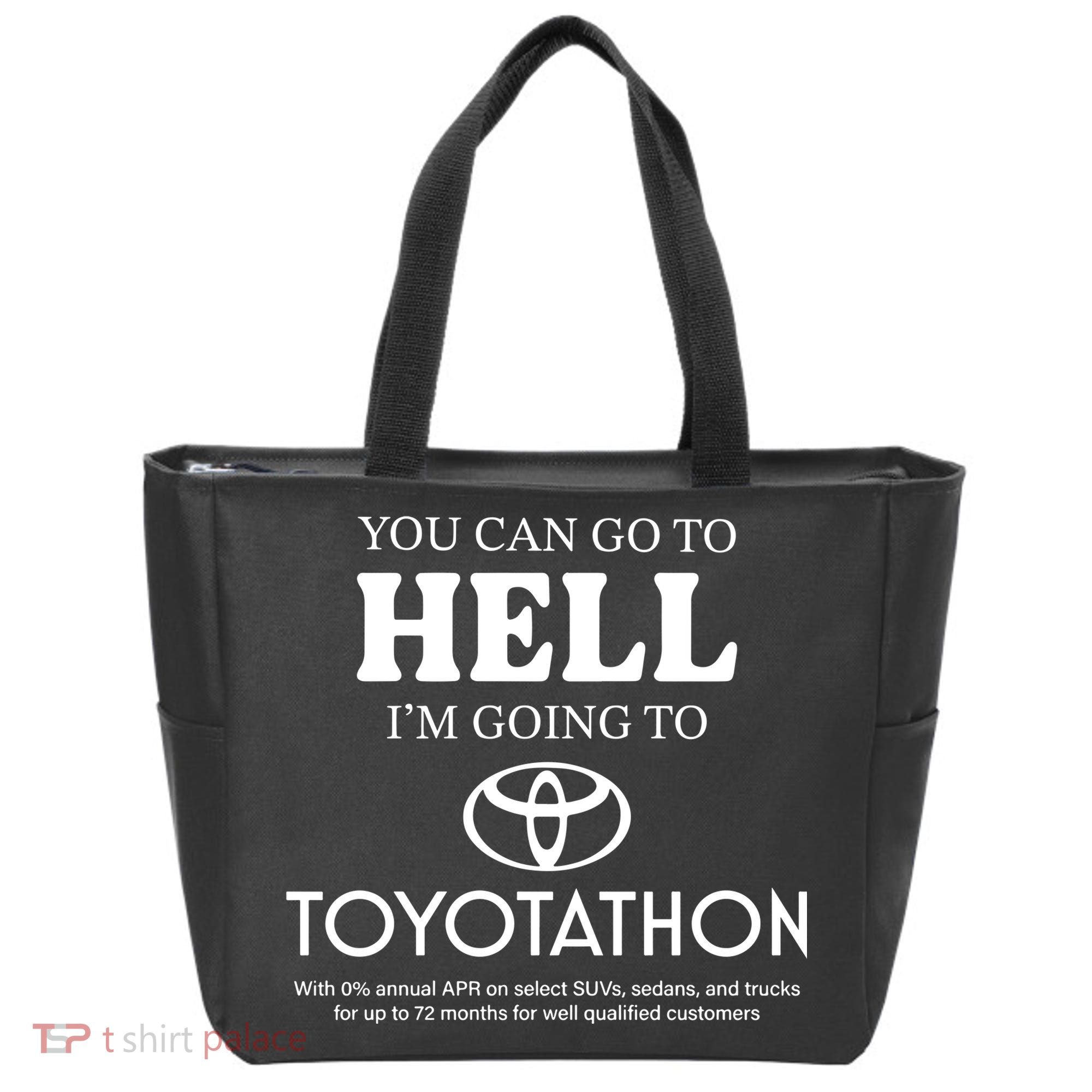 You Can Go To Hell Im Going To Toyotathon Tote Bag