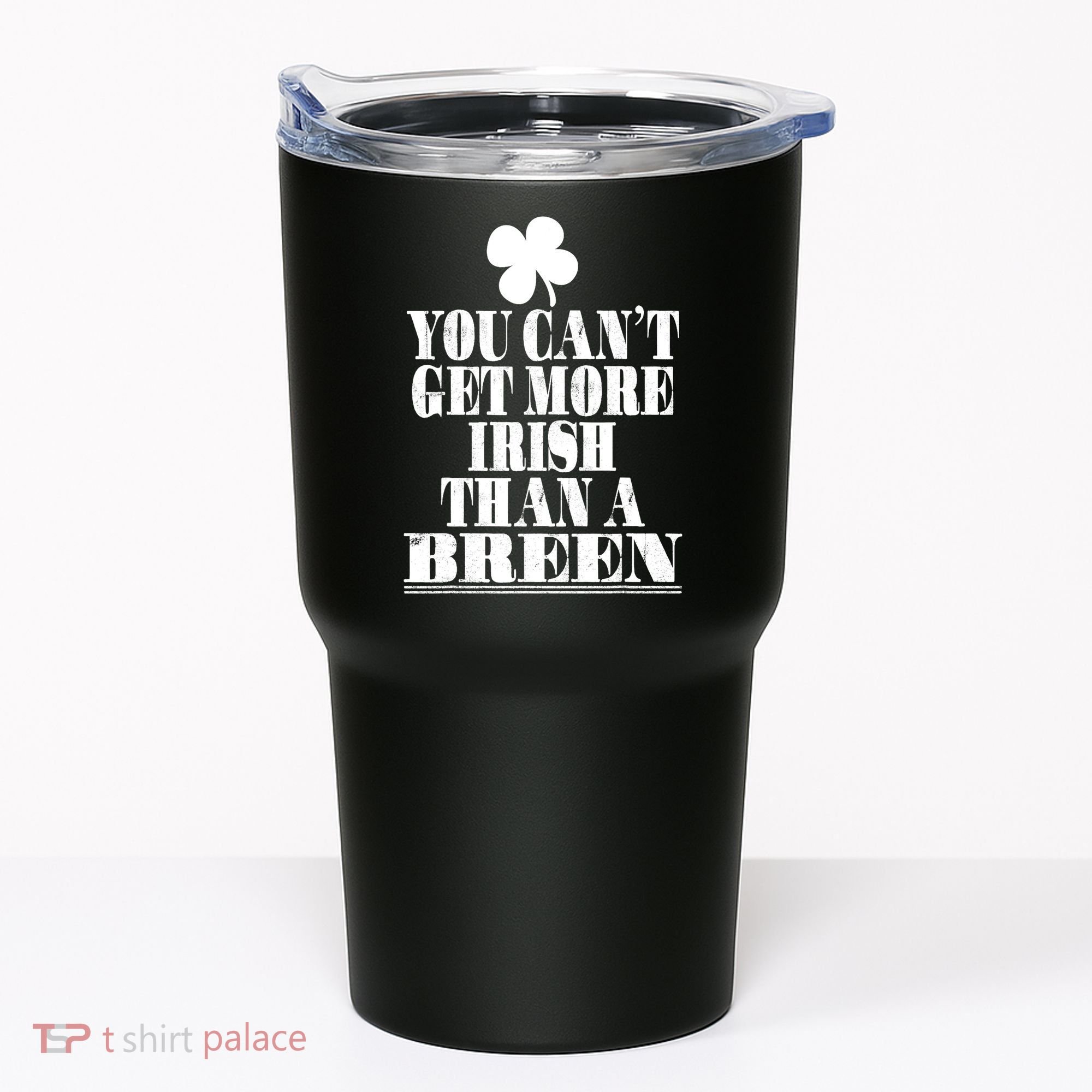 You Can't Get More Irish Than A BREEN St Patricks Day Family Tumbler