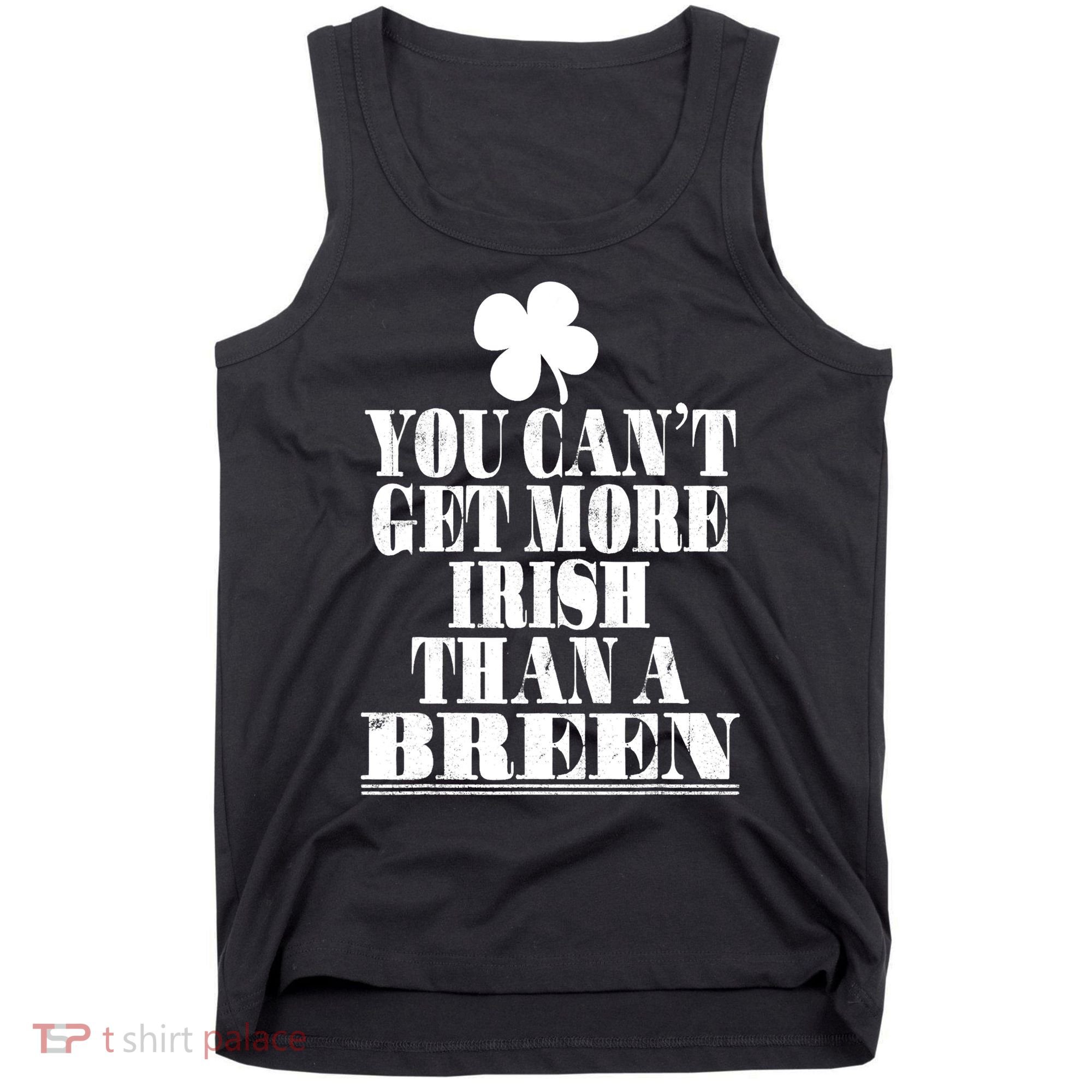 You Can't Get More Irish Than A BREEN St Patricks Day Family Tank Top