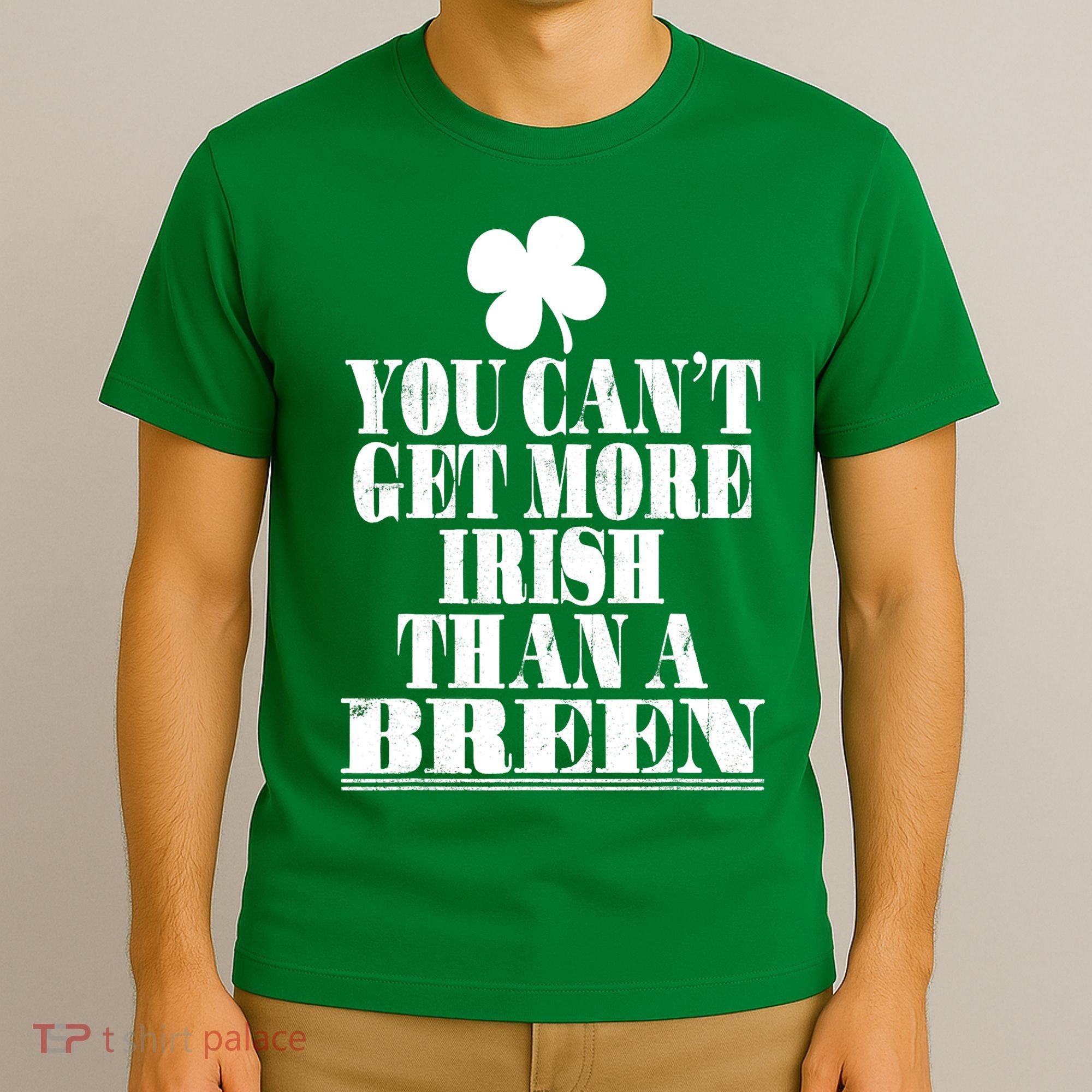 You Can't Get More Irish Than A BREEN St Patricks Day Family T-Shirt