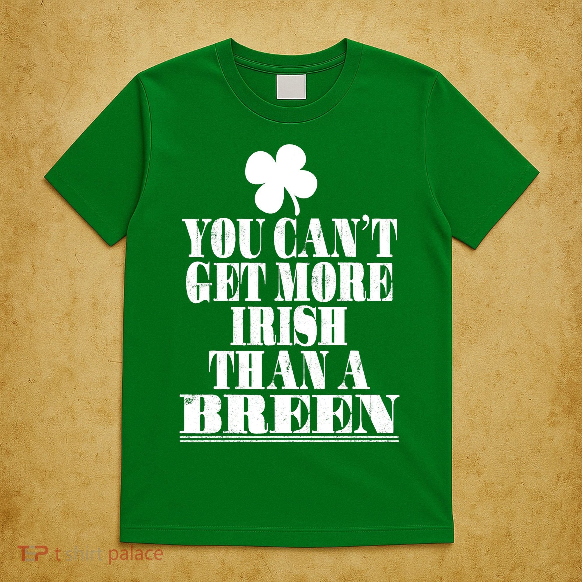 You Can't Get More Irish Than A BREEN St Patricks Day Family T-Shirt