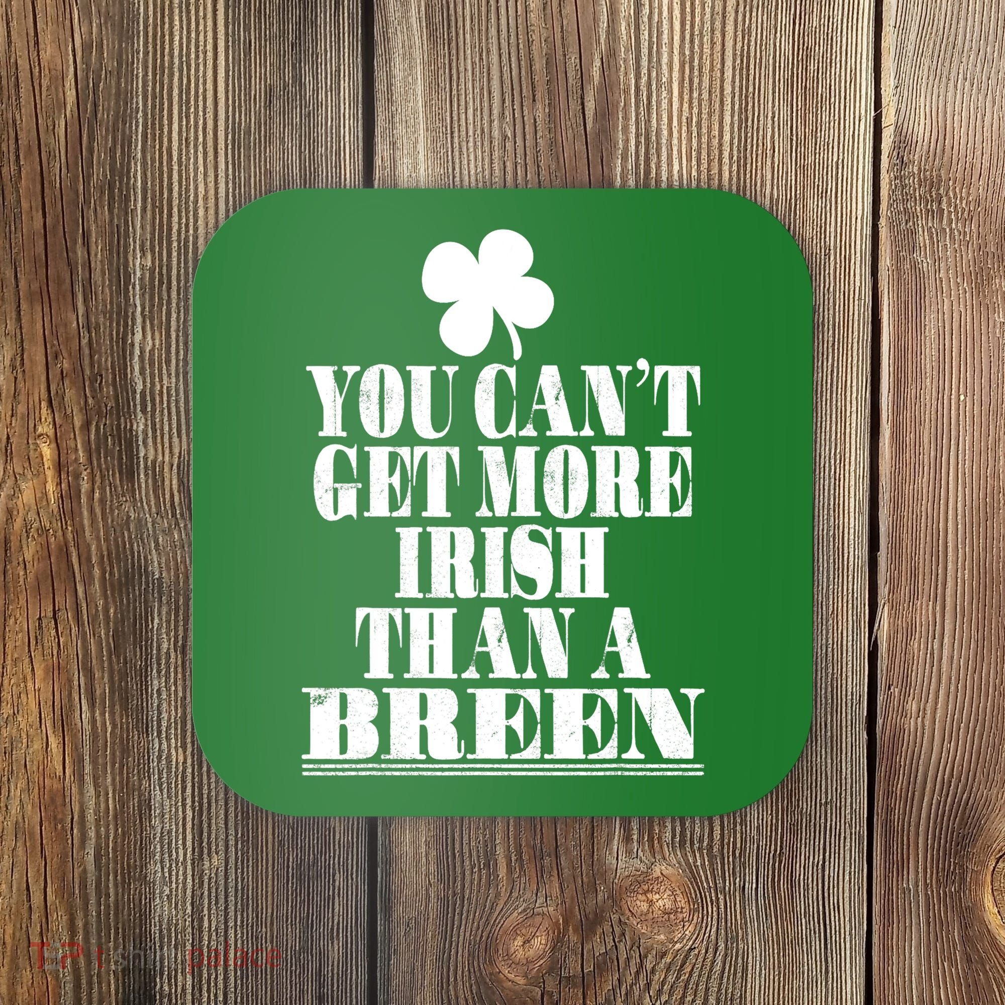 You Can't Get More Irish Than A BREEN St Patricks Day Family Coaster