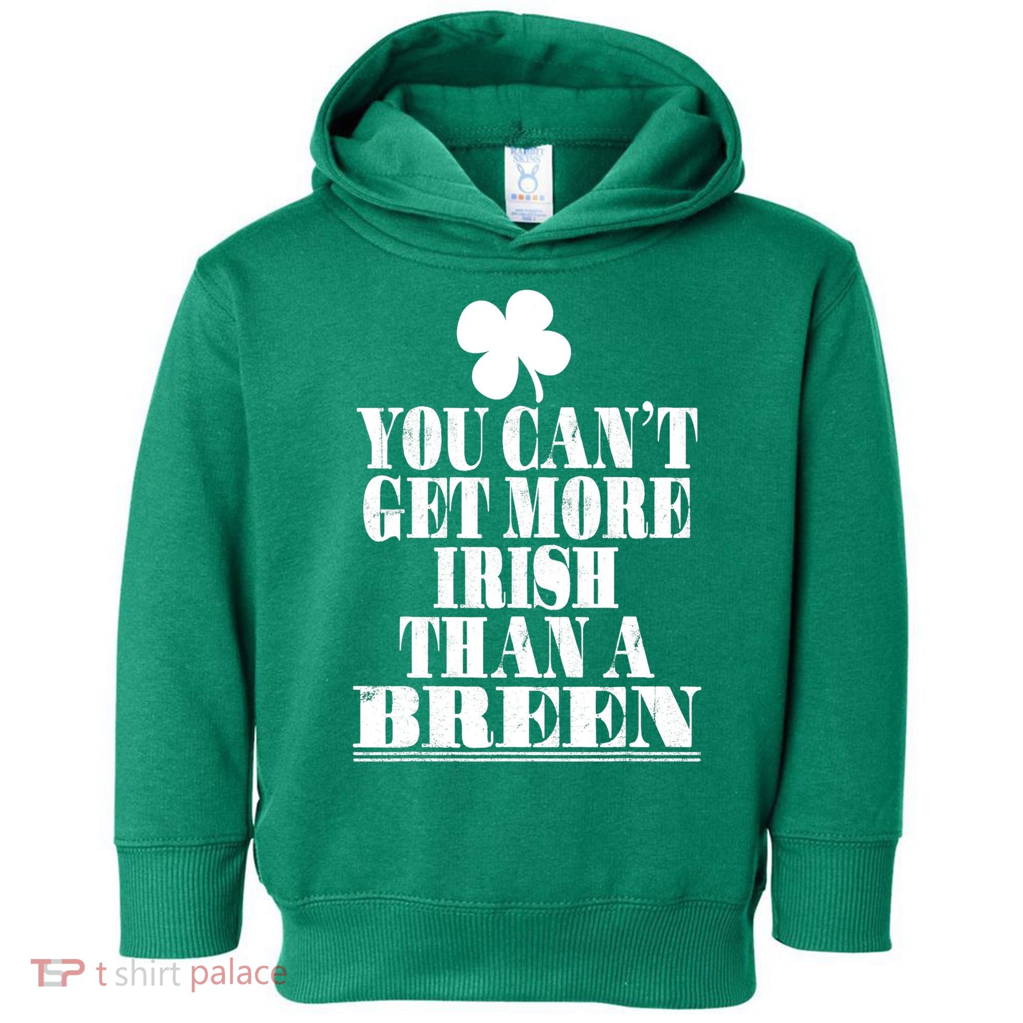 You Can't Get More Irish Than A BREEN St Patricks Day Family Toddler Hoodie