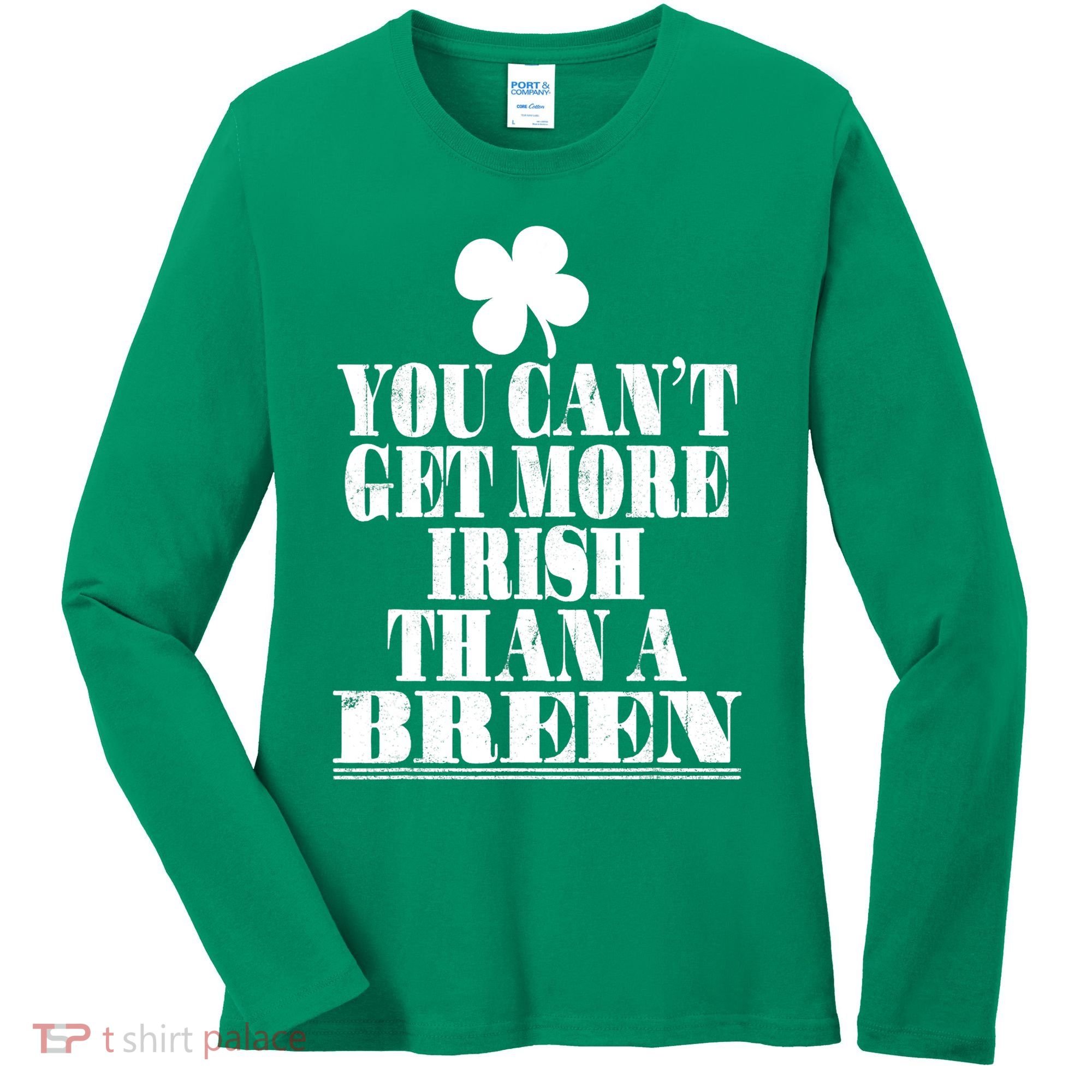 You Can't Get More Irish Than A BREEN St Patricks Day Family Women's Long Sleeve Shirt