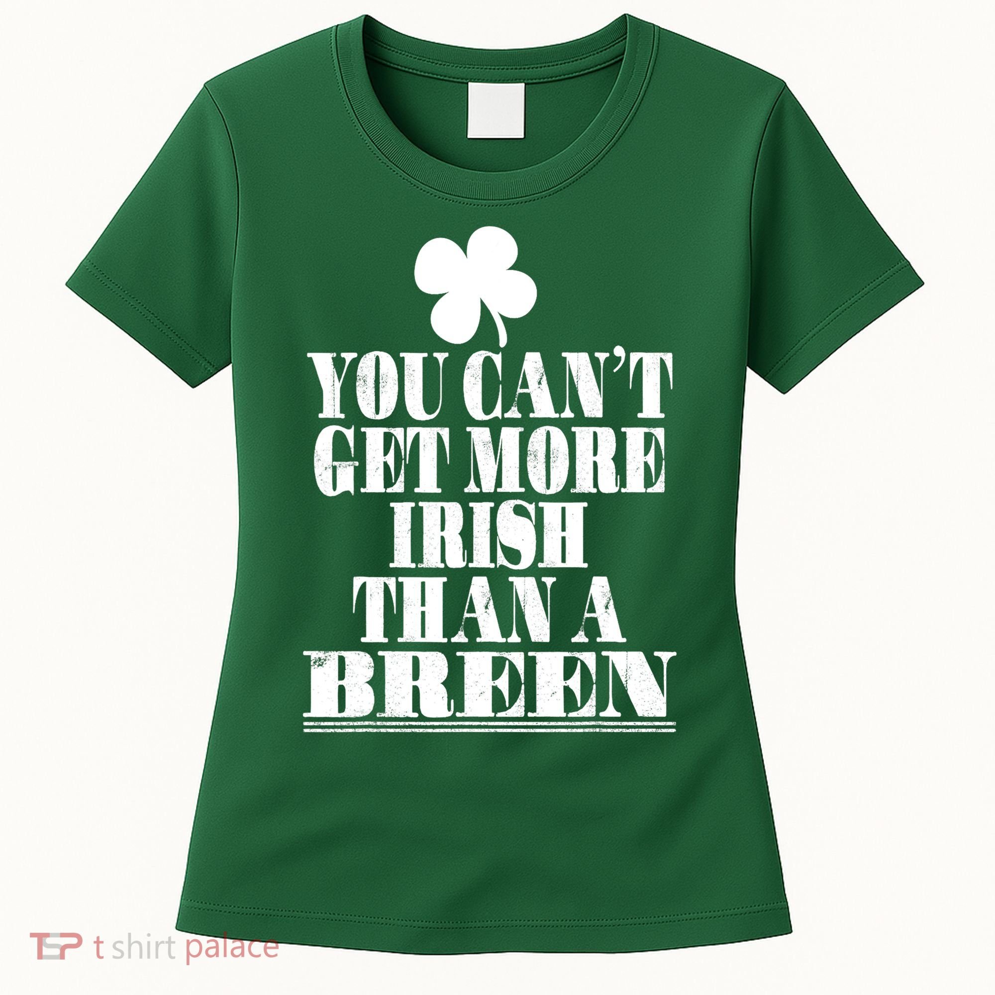 You Can't Get More Irish Than A BREEN St Patricks Day Family Women's T-Shirt