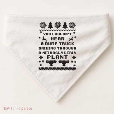 You Couldnt Hear A Dump Truck Ugly Christmas USA-Made Doggie Bandana