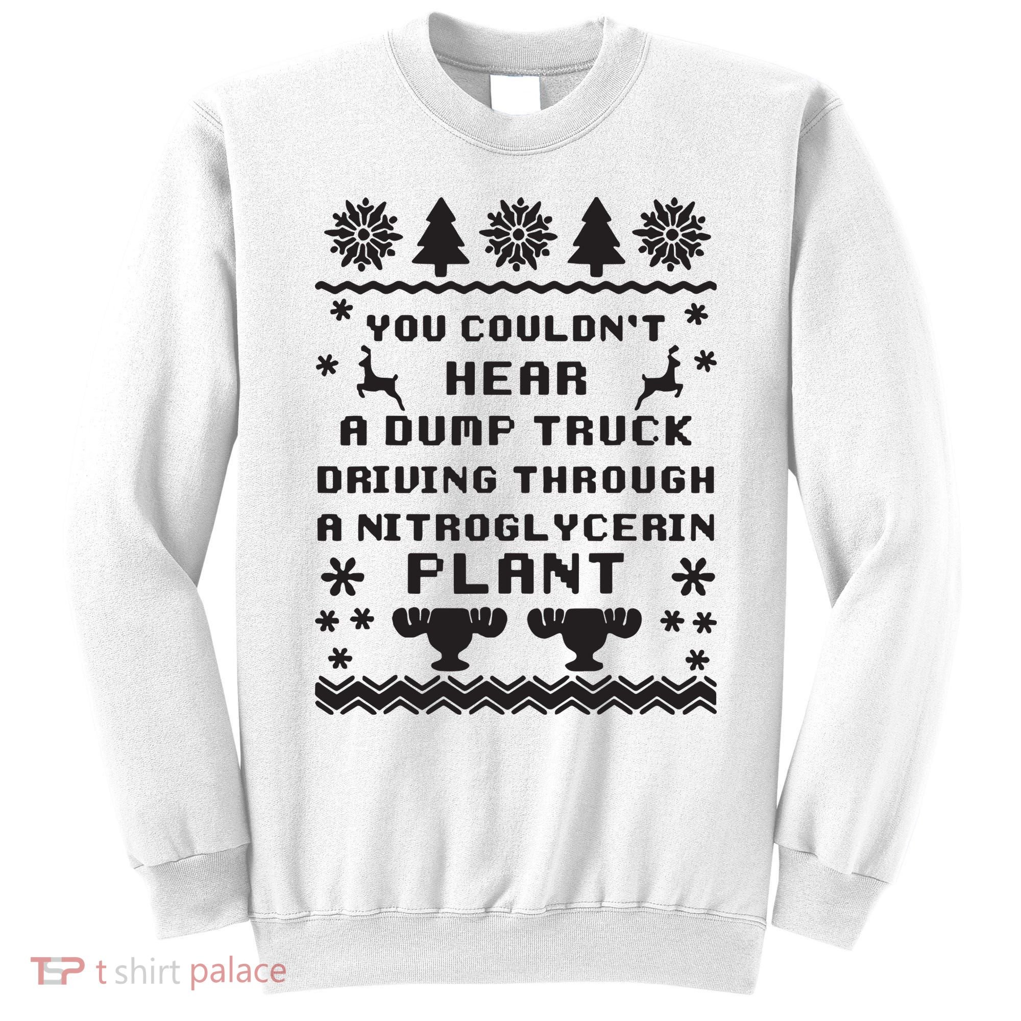 You Couldnt Hear A Dump Truck Ugly Christmas Sweatshirt