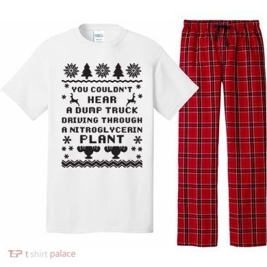 You Couldnt Hear A Dump Truck Ugly Christmas Pajama Set