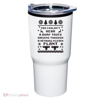 You Couldnt Hear A Dump Truck Ugly Christmas Tumbler