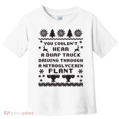 You Couldnt Hear A Dump Truck Ugly Christmas Toddler T-Shirt