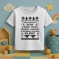 You Couldnt Hear A Dump Truck Ugly Christmas Toddler T-Shirt thumb 3