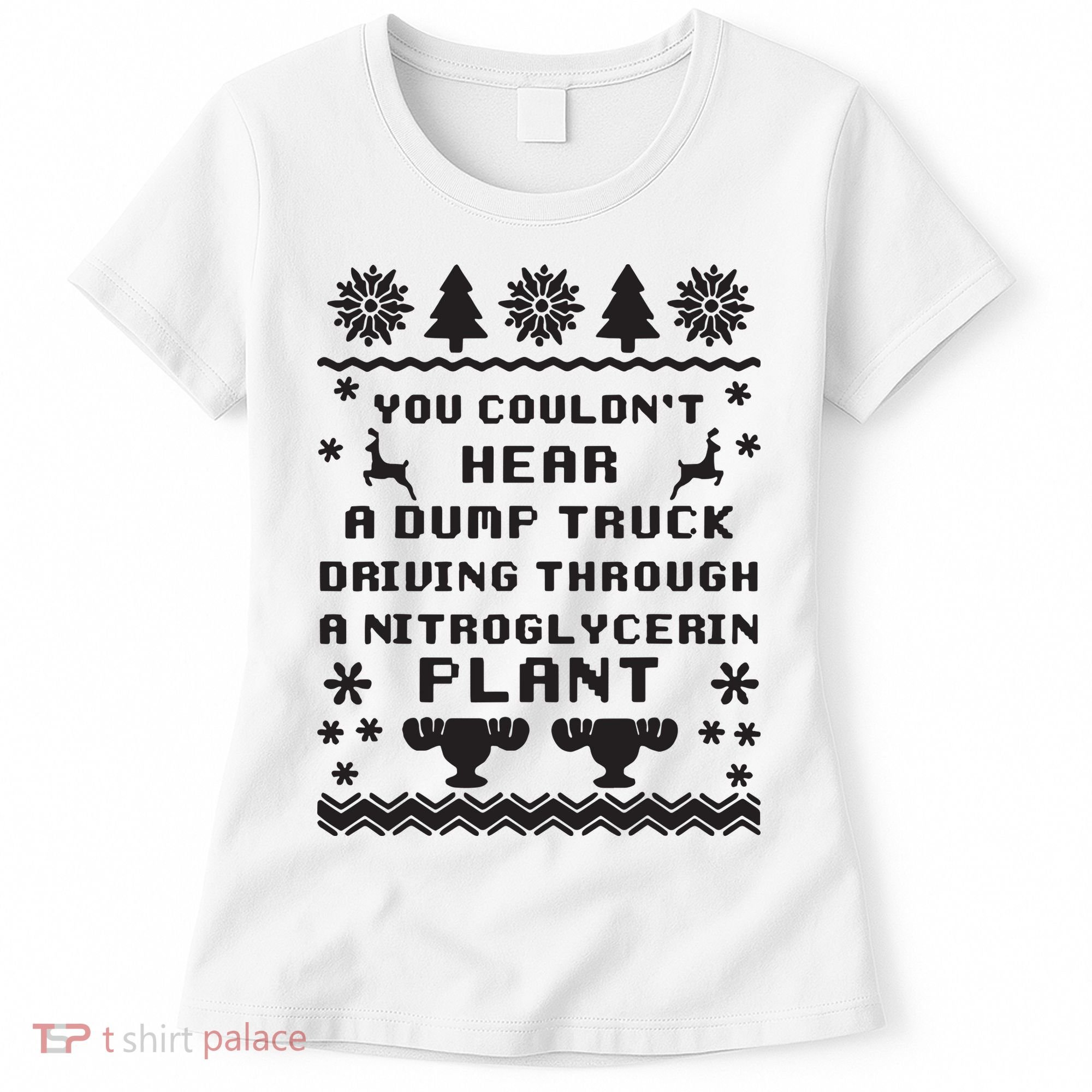 You Couldnt Hear A Dump Truck Ugly Christmas Women's T-Shirt