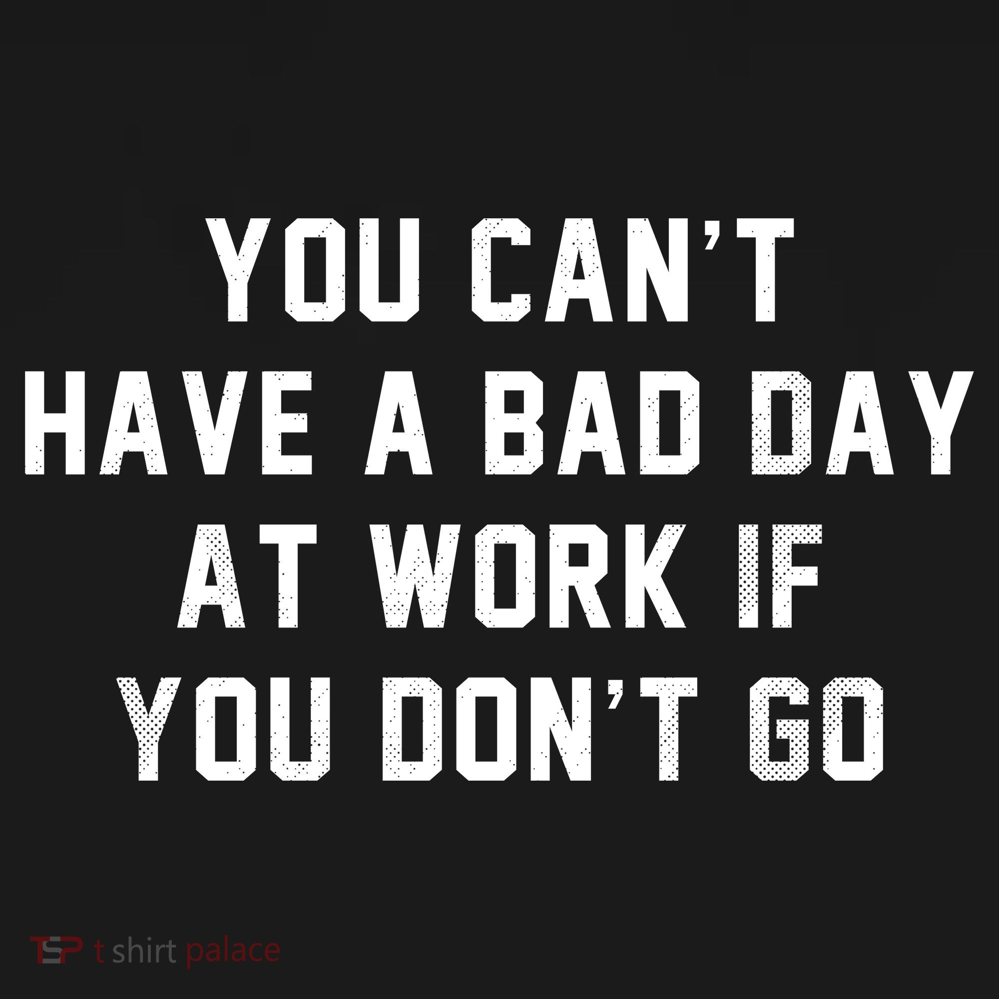 You Cant Have A Bad Day At Work If You Dont Go Women's Hoodie