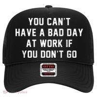 You Cant Have A Bad Day At Work If You Dont Go Hat thumb 0