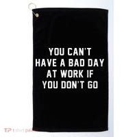 You Cant Have A Bad Day At Work If You Dont Go Golf Towel thumb 0
