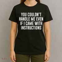 You Couldn't Handle Me Even If I Came With Instructions T-Shirt thumb 4