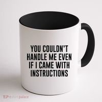 You Couldn't Handle Me Even If I Came With Instructions Coffee Mug thumb 1