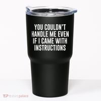 You Couldn't Handle Me Even If I Came With Instructions Tumbler thumb 0