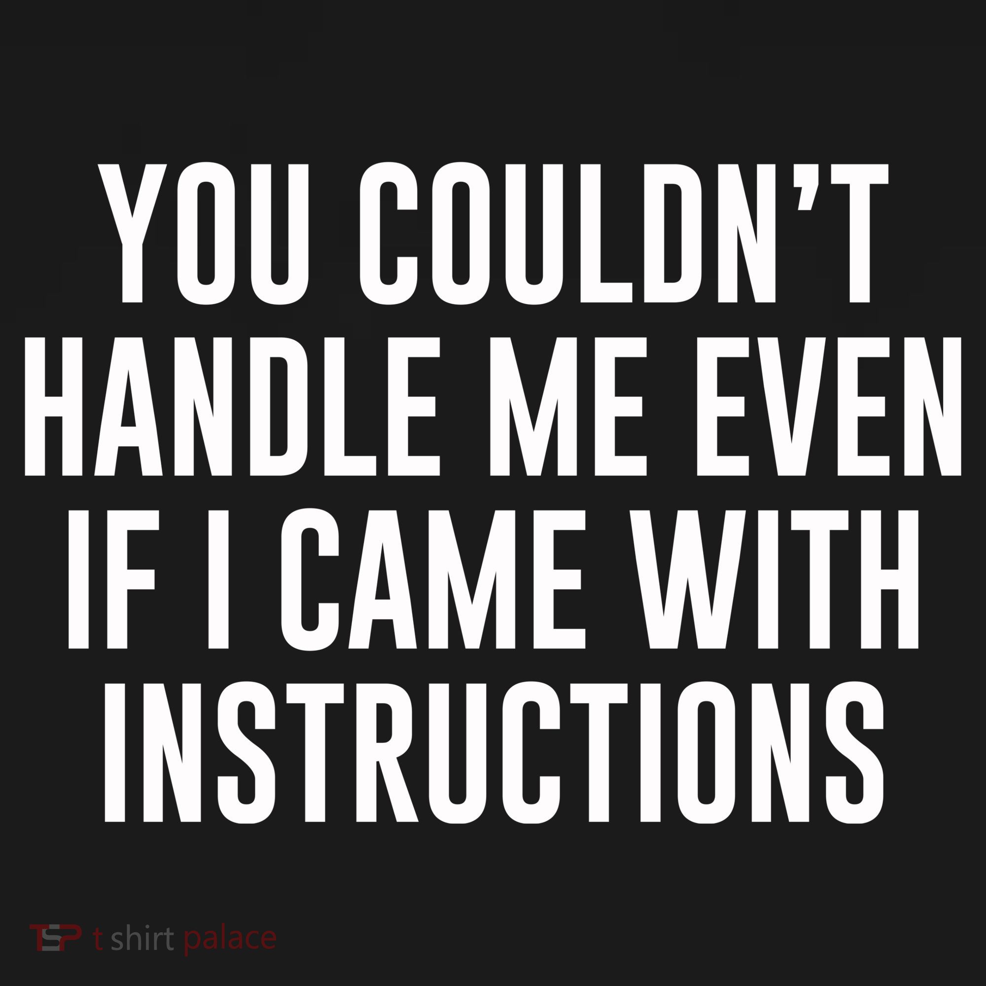 You Couldn't Handle Me Even If I Came With Instructions Kids Long Sleeve Shirt