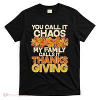 You Call It Chaos My Family Calls It Thanksgiving T-Shirt thumb 0