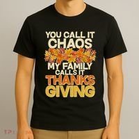You Call It Chaos My Family Calls It Thanksgiving T-Shirt thumb 3
