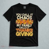 You Call It Chaos My Family Calls It Thanksgiving T-Shirt thumb 5