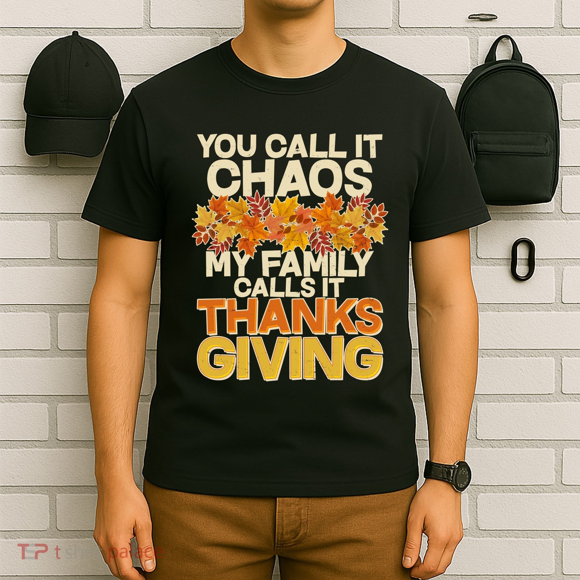 You Call It Chaos My Family Calls It Thanksgiving T-Shirt