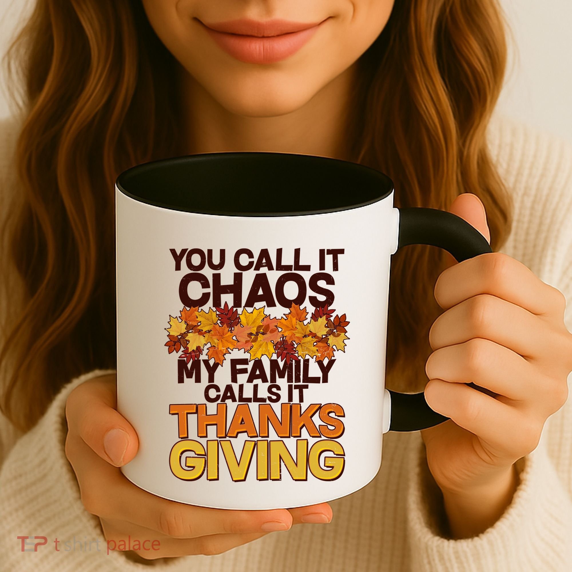 You Call It Chaos My Family Calls It Thanksgiving Coffee Mug