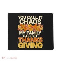 You Call It Chaos My Family Calls It Thanksgiving Mousepad thumb 0