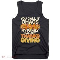 You Call It Chaos My Family Calls It Thanksgiving Tank Top thumb 0