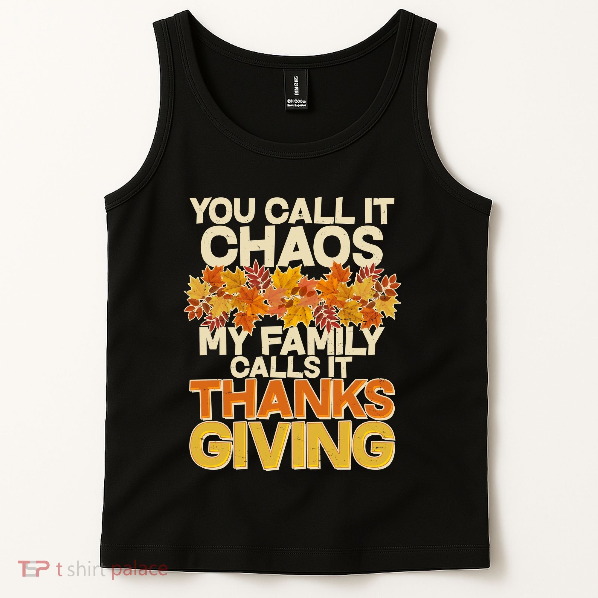 You Call It Chaos My Family Calls It Thanksgiving Tank Top